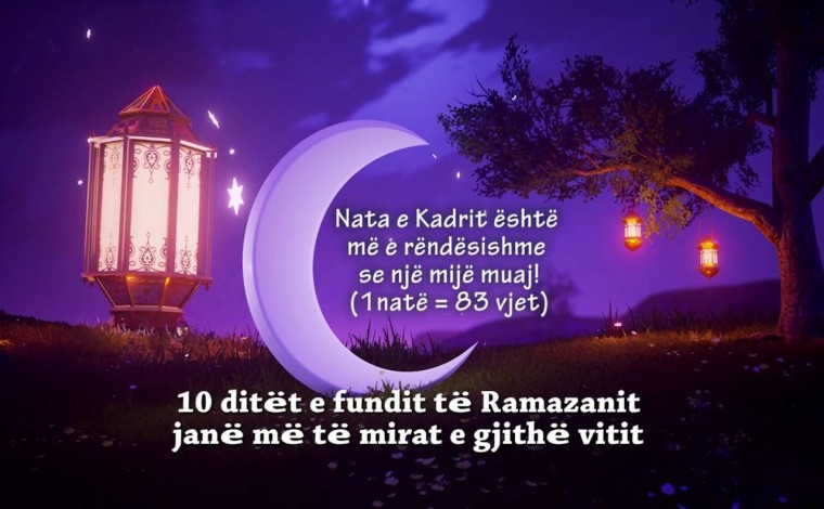 Dhjetë ditët dhe netët e fundit të Ramazanit